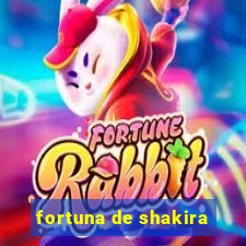 fortuna de shakira